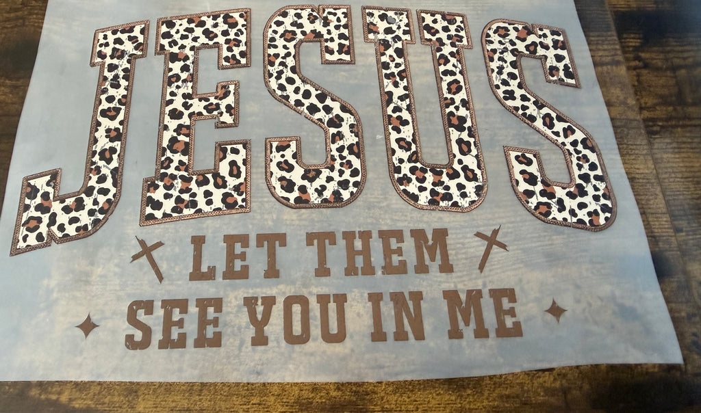 Jesus Let Them See You In Me DTF Print - Animal Print