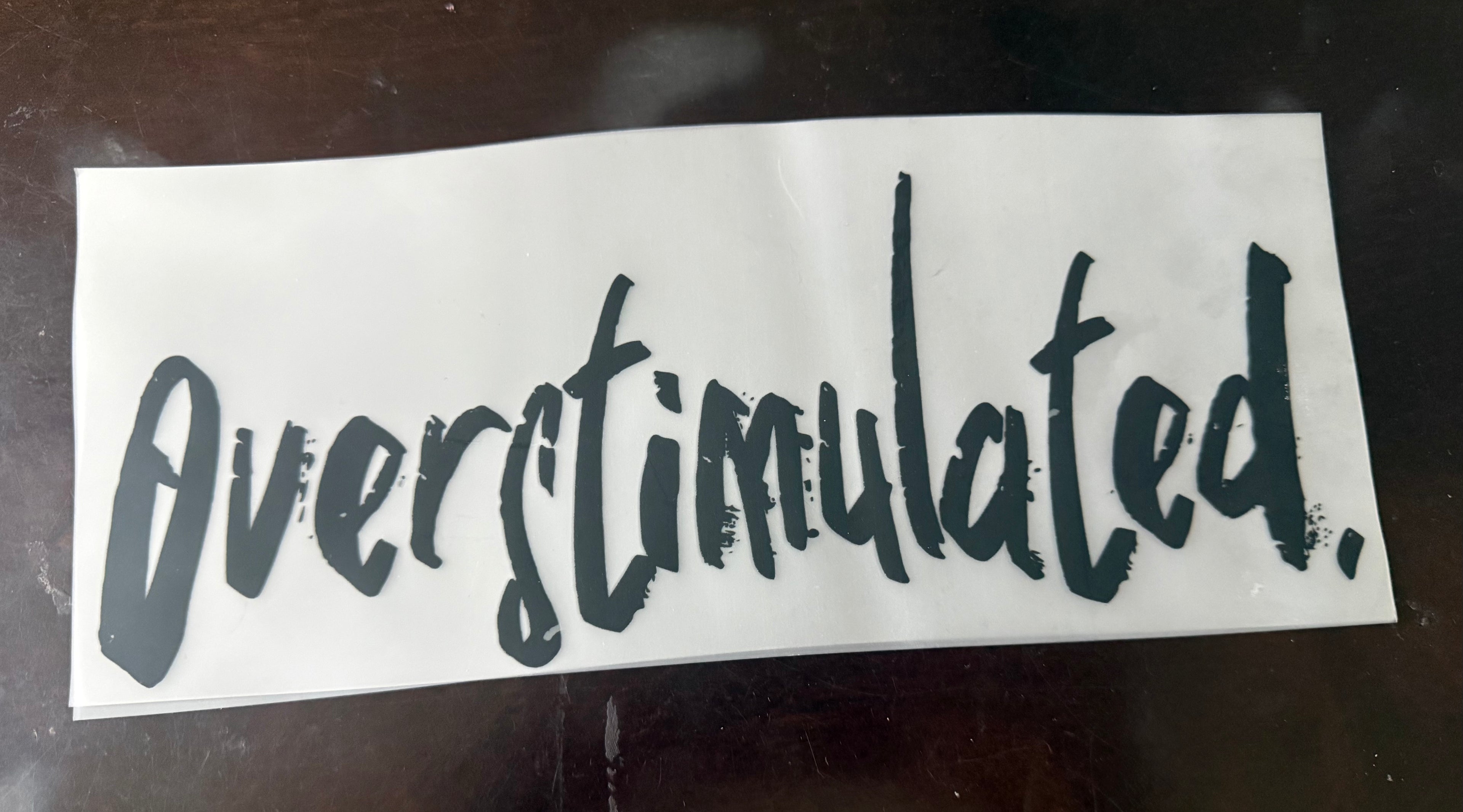 Overstimulated - DTF Print Only