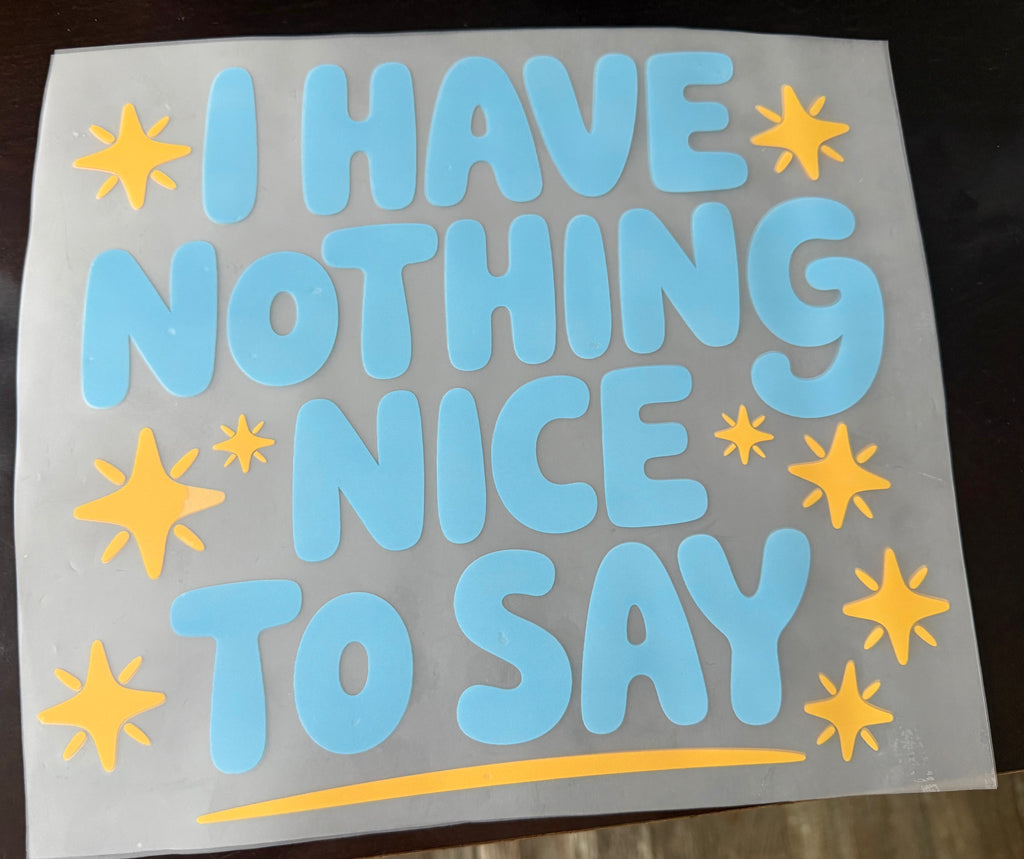 I Have Nothing Nice To Say DTF Print