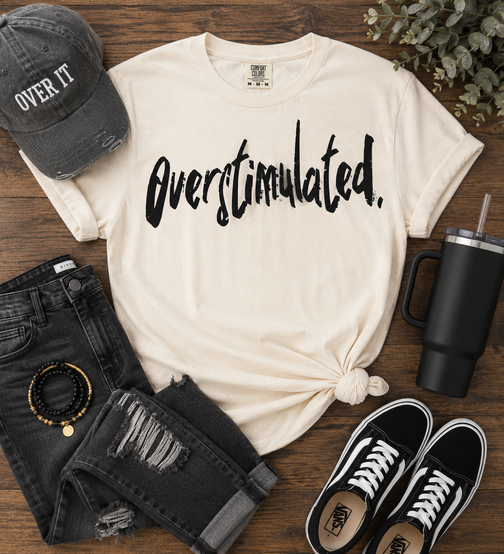 Overstimulated - DTF Print Only